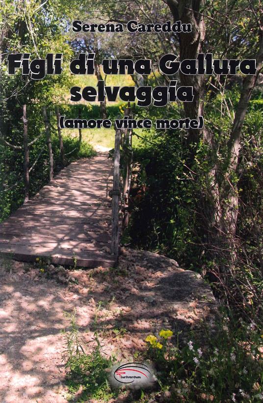 Figli di una Gallura selvaggia (amore vince morte) - Serena Careddu - copertina