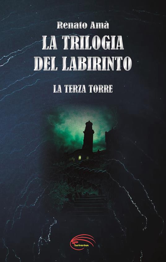 La terza torre. La trilogia del labirinto. Nuova ediz. - Renato Amà - copertina