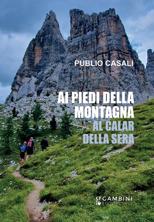 Ai piedi della montagna. Al calar della sera - Publio Casali - copertina