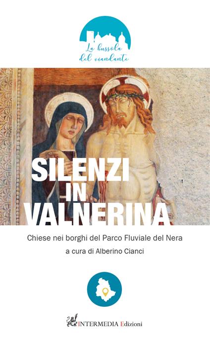 Silenzi in Valnerina. Chiese nei borghi del Parco Fluviale del Nera - Alberino Cianci - copertina