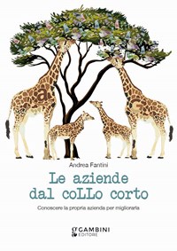 Le aziende dal collo corto. Conoscere la propria azienda per migliorarla, Andrea Fantini