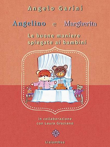 Angelino e Margherita. Le buone maniere spiegate ai bambini - Angelo Garini,Laura Graziano - copertina