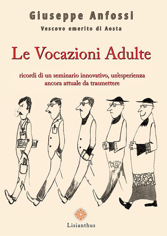 Le vocazioni adulte. Ricordi di un seminario innovativo, un'esperienza ancora attuale da trasmettere - Giuseppe Anfossi - copertina