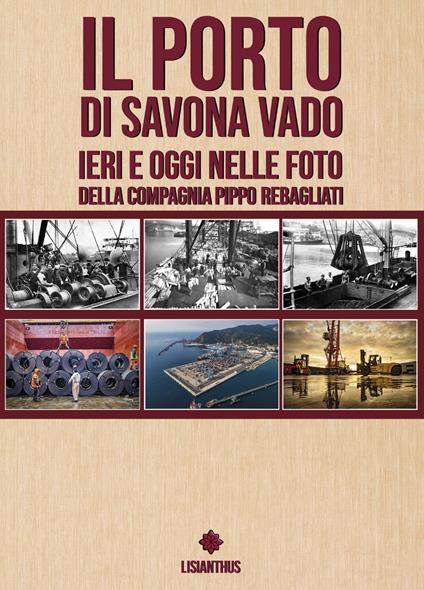 Il porto di Savona vado ieri e oggi nelle foto della compagnia Pippo Rebagliati. Ediz. italiana e inglese - Laura Graziano - copertina