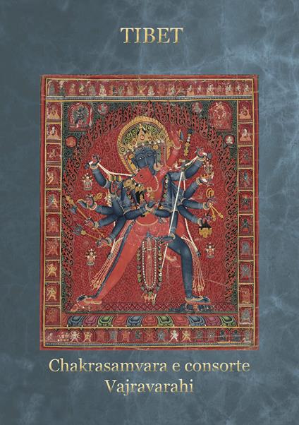 Tibet Chakrasamvara e consorte Vajravarahi. Ediz. a spirale - Toni Spagone - copertina