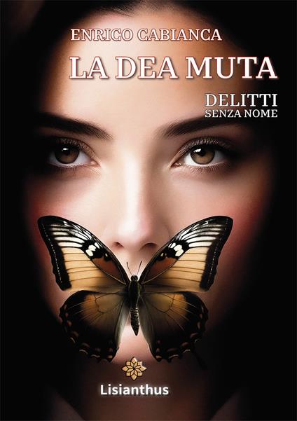 La dea muta. Delitti senza nome - Enrico Cabianca - copertina