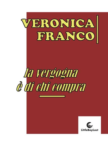 La vergogna è di chi compra - Veronica Franco - copertina