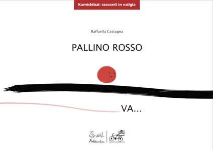 Pallino rosso va.... Ediz. illustrata - Raffaella Castagna - copertina