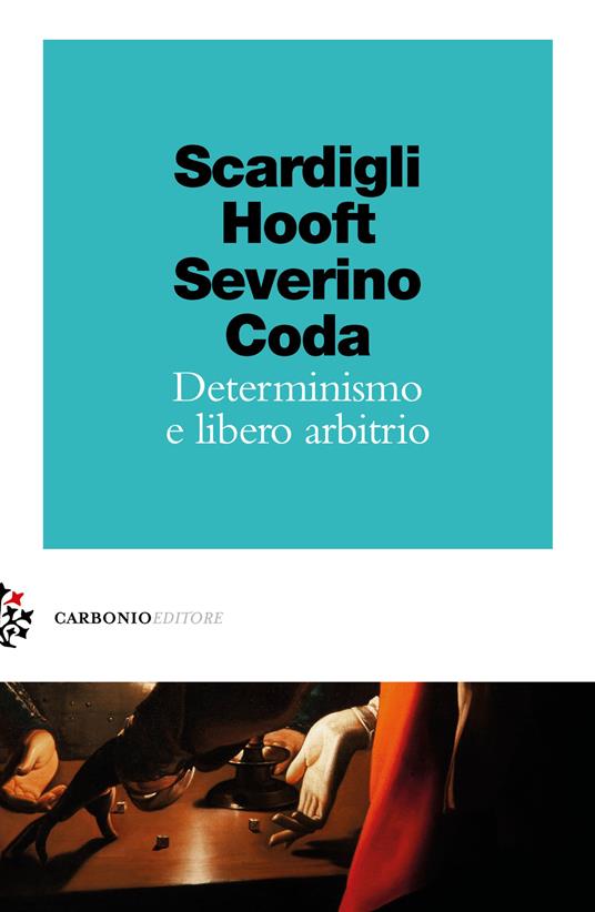 Determinismo e libero arbitrio - Fabio Scardigli - Gerard 'T Hooft