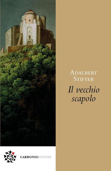 Il vecchio scapolo - Adalbert Stifter,Margherita Carbonaro - ebook