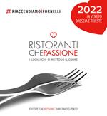 Ristoranti che passione 2022. In Veneto, Brescia e Trieste. Guida cartacea illustrata ai locali che ci mettono il cuore #riaccendiamoifornelli. Ediz. illustrata. Con membership card annuale