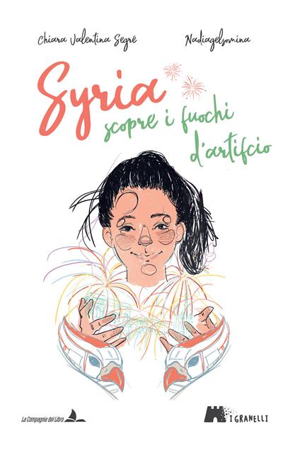 Syria scopre i fuochi d'artificio. Ediz. illustrata - Chiara Valentina Segré - copertina