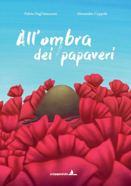 All'ombra dei papaveri. Ediz. illustrata - Fulvia Degl'Innocenti - copertina