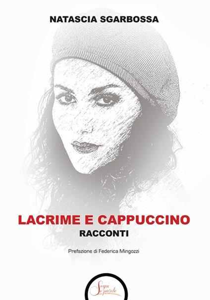 Lacrime e cappuccino - Natascia Sgarbossa - copertina