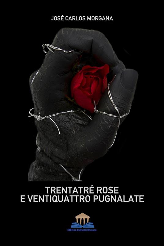 Trentatré rose e ventiquattro pugnalate - José Carlos Morgana - copertina