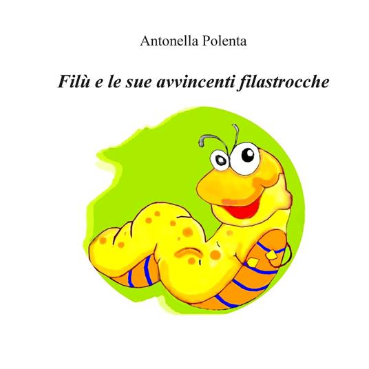 Filù e le sue avvincenti filastrocche - Antonella Polenta - copertina