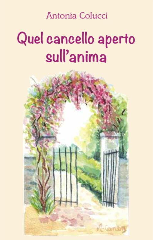 Quel cancello aperto sull'anima - Antonia Colucci - copertina