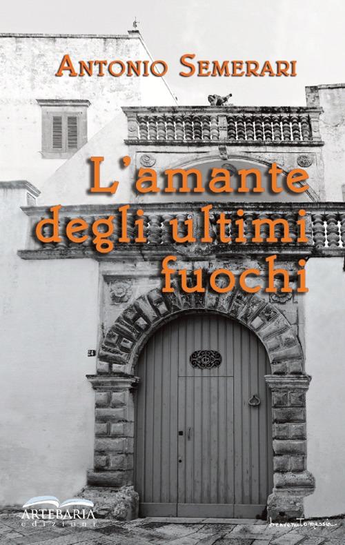 L' amante degli ultimi fuochi - Antonio Semerari - copertina