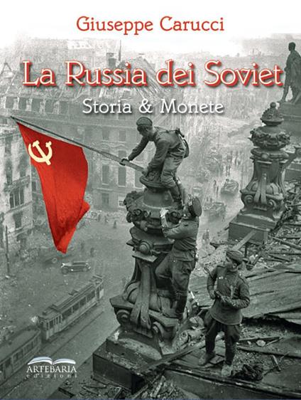 La Russia dei Soviet. Storia & monete - Giuseppe Carucci - copertina