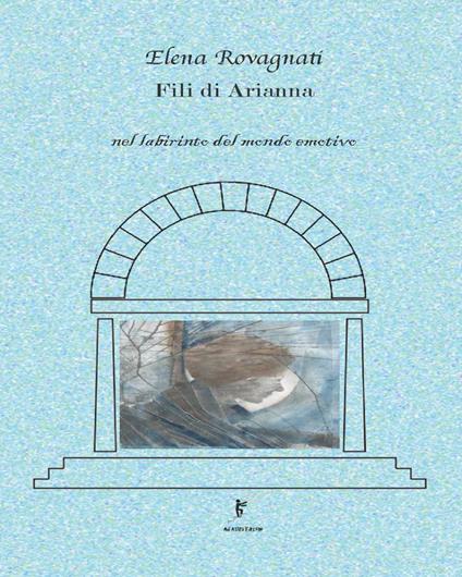 Fili di Arianna. Nel labirinto del mondo emotivo - Elena Rovagnati - ebook