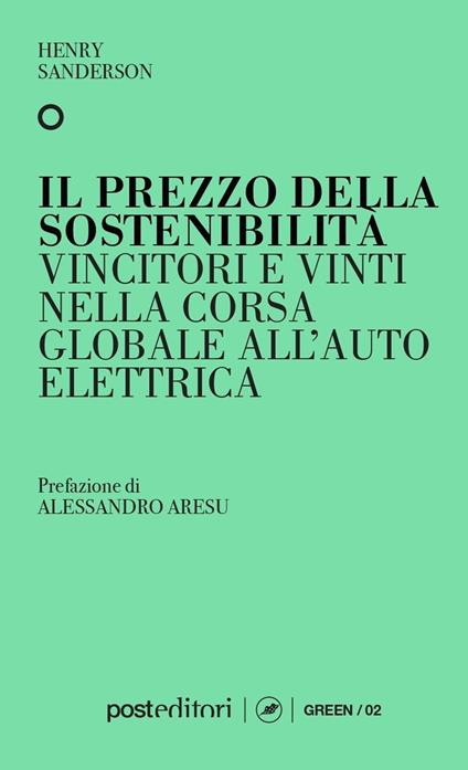 Il prezzo della sostenibilità. Vincitori e vinti nella corsa globale all'auto elettrica - Henry Sanderson - copertina