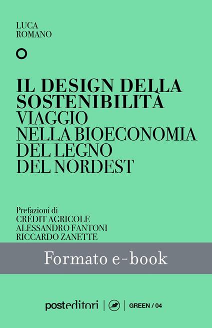 Il design della sostenibilità. Viaggio nella bioeconomia del legno a Nordest - Luca Romano - ebook