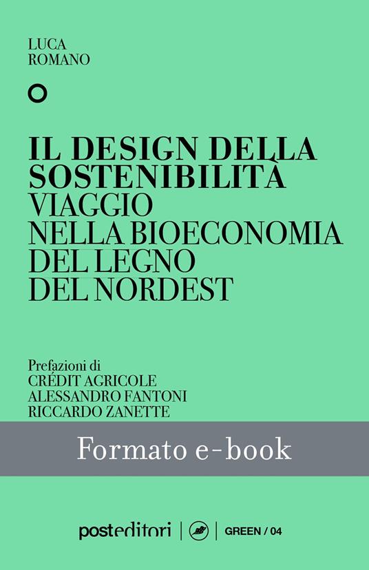 Il design della sostenibilità. Viaggio nella bioeconomia del legno a Nordest - Luca Romano - ebook