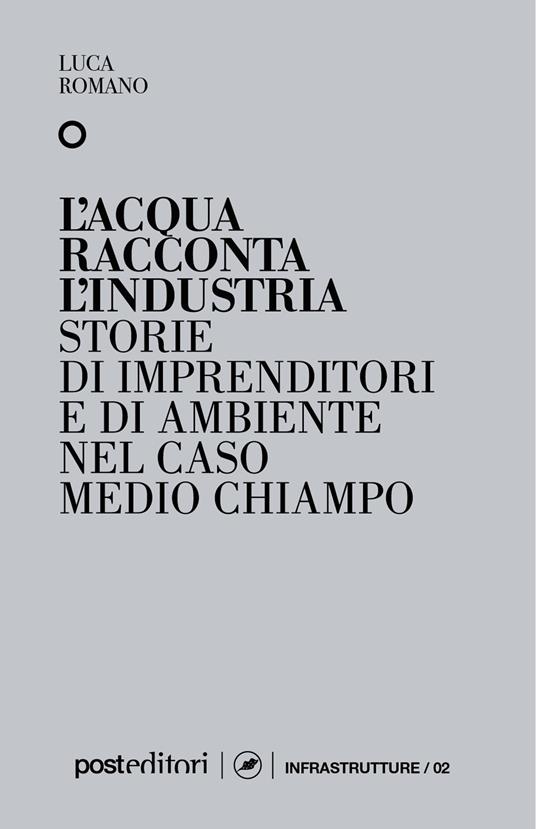 L' acqua racconta l'industria. Storie di imprenditori e di ambiente nel caso Medio Chiampo - Luca Romano - ebook