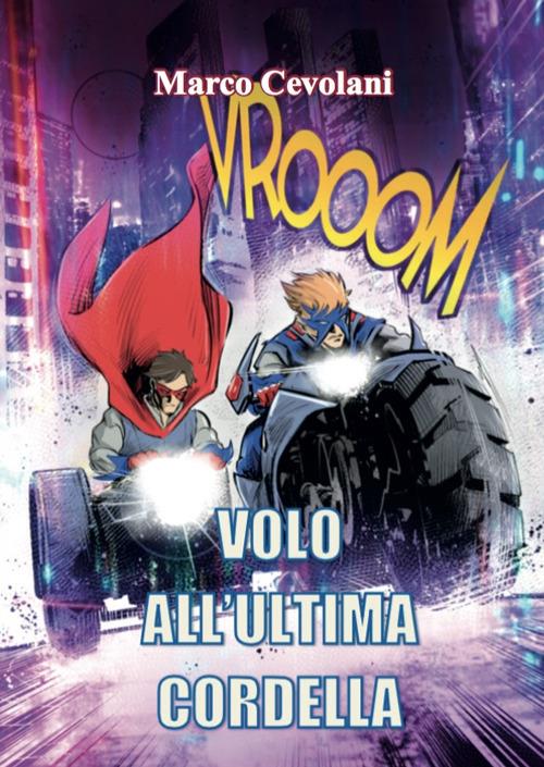 Volo all'ultima cordella. Ediz. speciale - Marco Cevolani - copertina