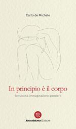 In principio è il corpo. Sensibilità, immaginazione, pensiero