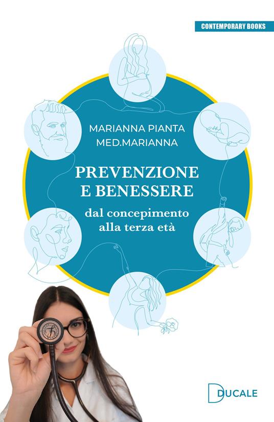 Prevenzione e benessere. Dal concepimento alla terza età - Marianna Pianta - copertina