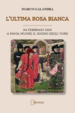 L'ultima rosa bianca. A Pavia muore il sogno degli York