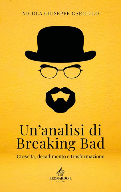 Un' analisi di Breaking Bad. Crescita, decadimento e trasformazione - Nicola Giuseppe Gargiulo - copertina