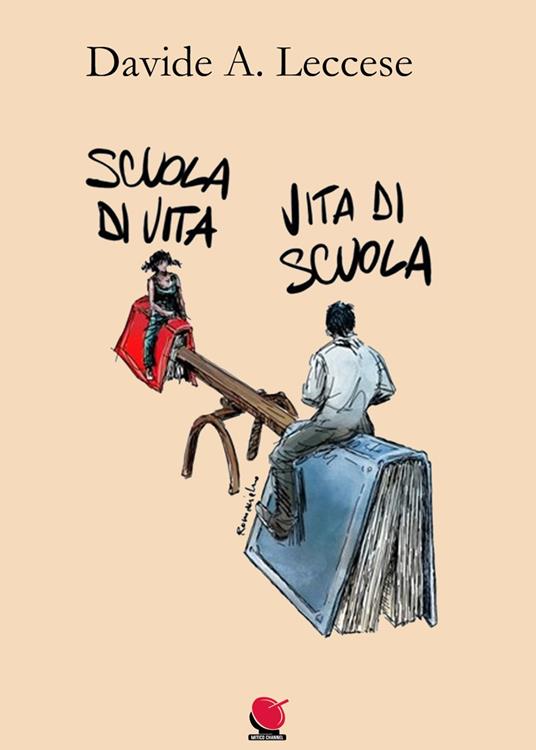 Scuola di vita. Vita di scuola - Davide A. Leccese - copertina