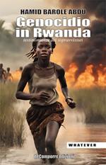 Genocidio in Rwanda. Testimonianze dei sopravvissuti