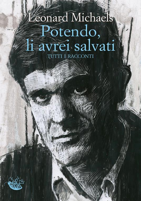 Potendo, li avrei salvati. Tutti i racconti - Leonard Michaels,Luca Briasco,Roberto Serrai - ebook