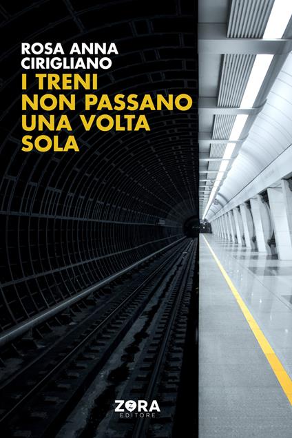 I treni non passano una volta sola - Rosa Anna Cirigliano - copertina