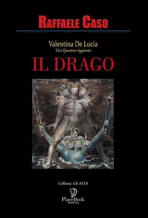 Il drago. Valentina De Lucia Vicequestore aggiunto - Raffaele Caso - copertina