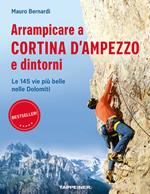 Arrampicare a Cortina d'Ampezzo e dintorni. Le 145 vie più belle nelle Dolomiti