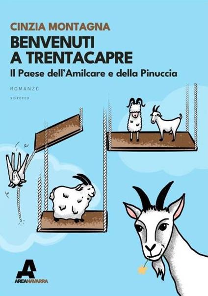 Benvenuti a Trentacapre. Il paese dell'Amilcare e della Pinuccia - Cinzia Montagna - copertina