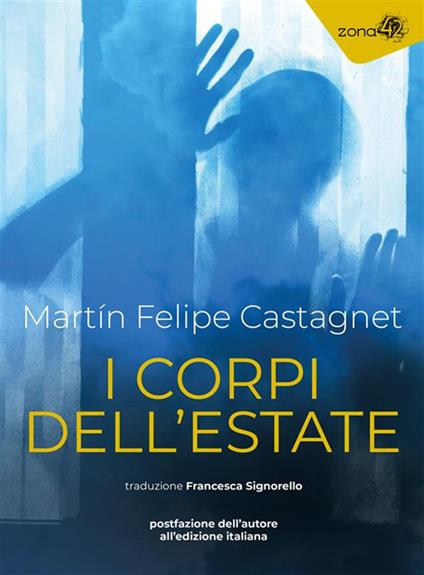 I corpi dell'estate - Martín Felipe Castagnet,Francesca Signorello - ebook