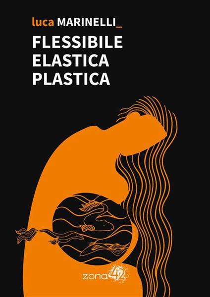 Flessibile elastica plastica - Luca Marinelli - ebook