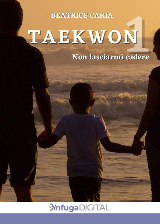 Taekwon 1. Non lasciarmi cadere - Beatrice Caria - copertina