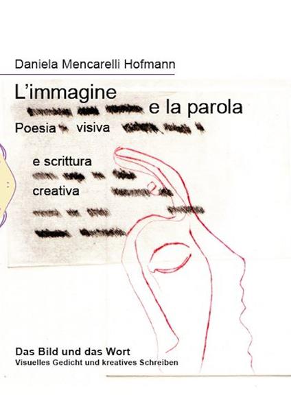 L'immagine e la parola. Poesia visiva e scrittura creativa. Ediz. italiana e tedesca - Daniela Mencarelli Hofmann - copertina