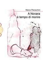 A Novara è tempo di morire. Nuova ediz.