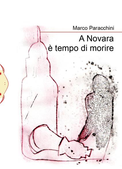 A Novara è tempo di morire. Nuova ediz. - Marco Paracchini - copertina