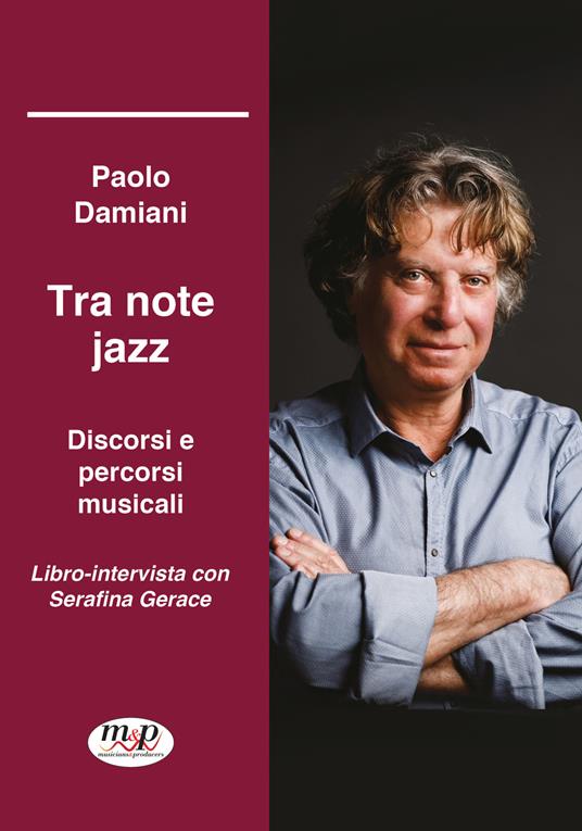 Tra note jazz. Discorsi e percorsi musicali. Libro-intervista con Serafina Gerace - Paolo Damiani,Serafina Gerace - copertina