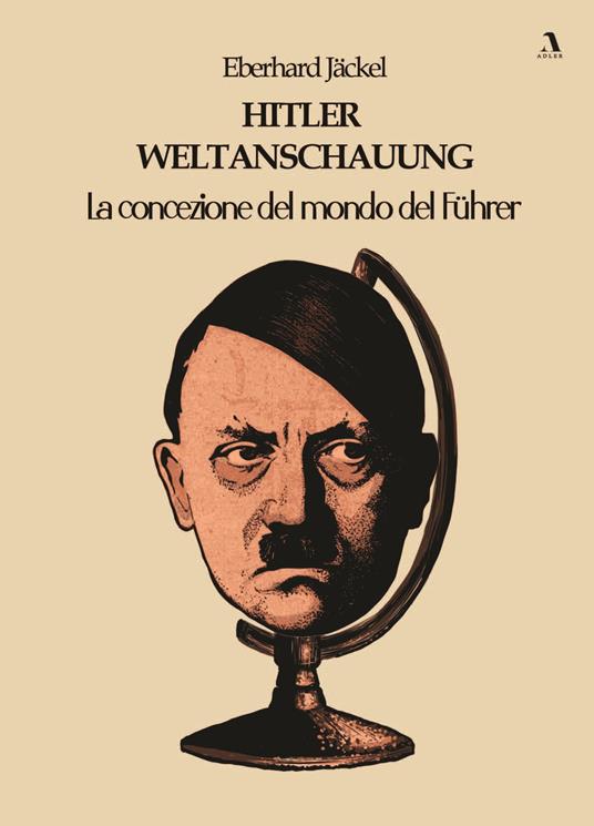 Hitler Weltanschauung. La concezione del mondo del Führer - Eberhard Jäckel - copertina