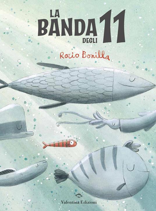 La banda degli undici. Ediz. a colori - Rocio Bonilla - copertina