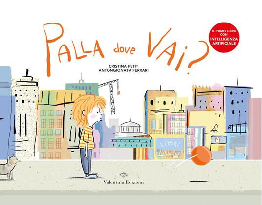 Palla dove vai? Ediz. a colori. Con app - Cristina Petit - copertina